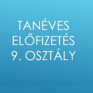 Tanéves előfizetés 9. osztály